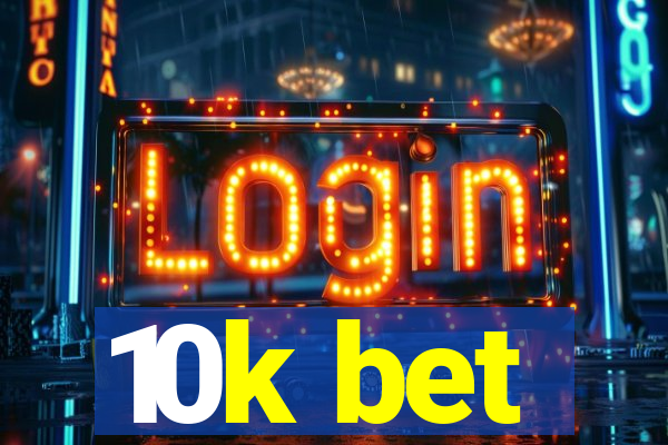 10k bet